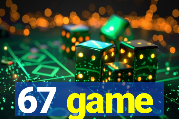 67 game